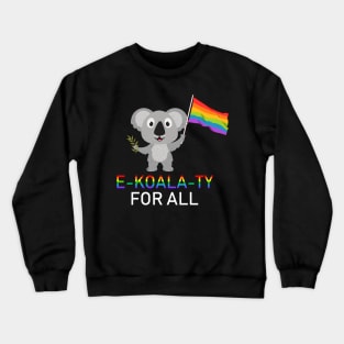 E-KOALA-Ty For All LGBT Lesbian Gay Pride Crewneck Sweatshirt